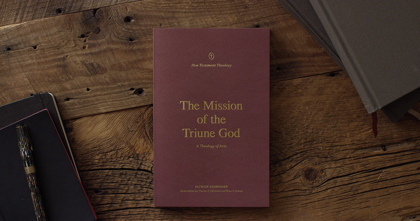 The Mission of the Triune God: A Theology of Acts (New Testament Theology)