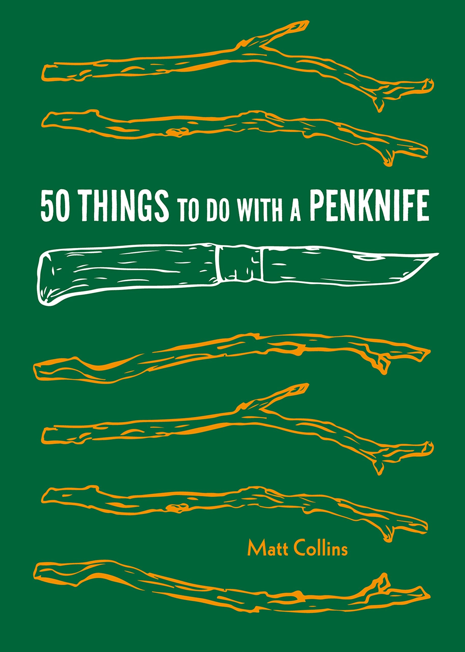 50 Things to Do with a Penknife: Cool Craftsmanship and Savvy Survival-Skill Projects (Carving Book, Gift for Nature Lovers, Hikers, Dads, and Sons) (Explore More)