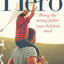 Hero: Being the Strong Father Your Children Need by Meeker