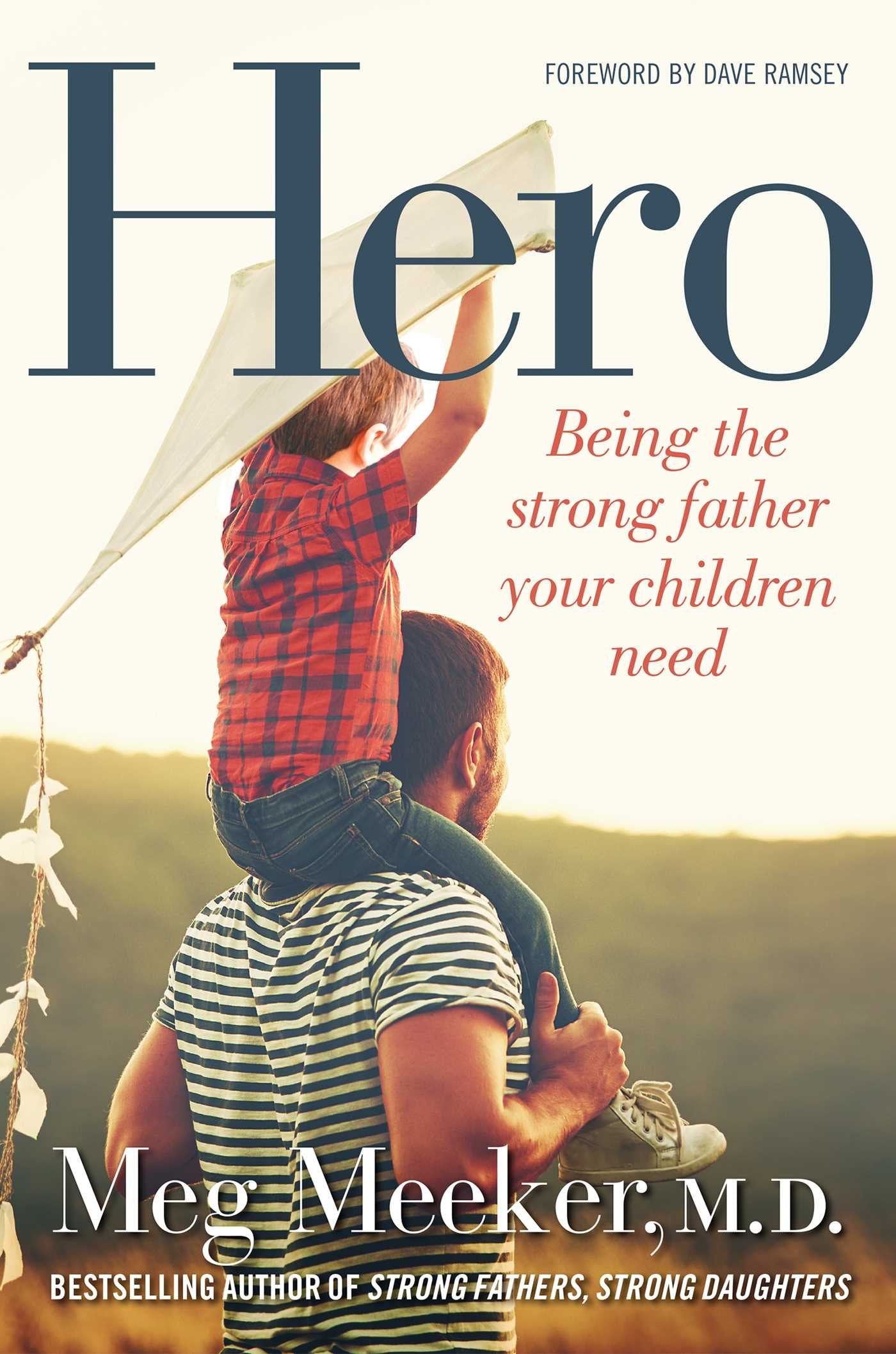 Hero: Being the Strong Father Your Children Need by Meeker
