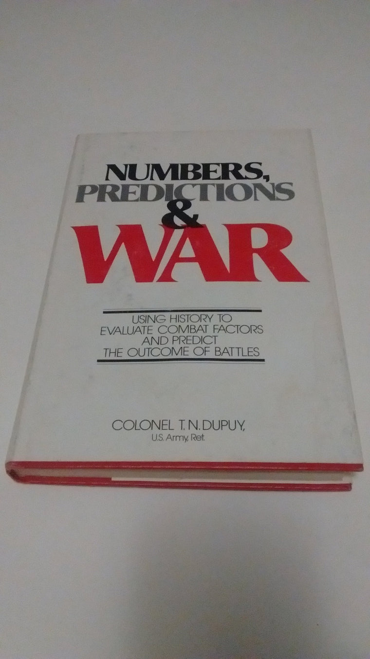 Numbers, prediction, and war: Using history to evaluate combat factors and predict the outcome of battles