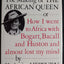 The Making of the African Queen: Or How I Went to Africa With Bogart, Bacall and Huston and Almost Lost My Mind
