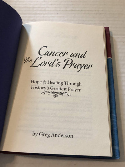 Cancer and the Lord's Prayer: Hope & Healing Through History Greatest Prayer