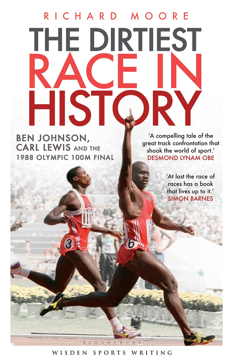 The Dirtiest Race in History: Ben Johnson, Carl Lewis and the Olympic 100m Final (Wisden Sports Writing)