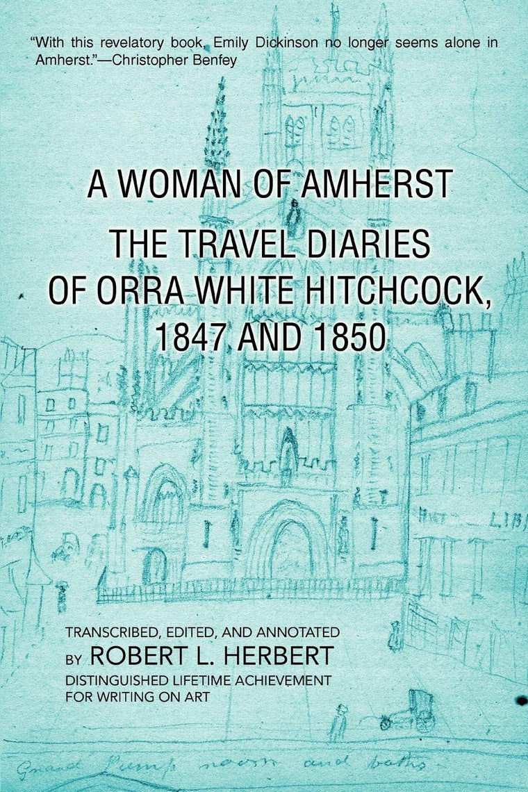 A Woman of Amherst: The Travel Diaries of Orra White Hitchcock, 1847 and 1850