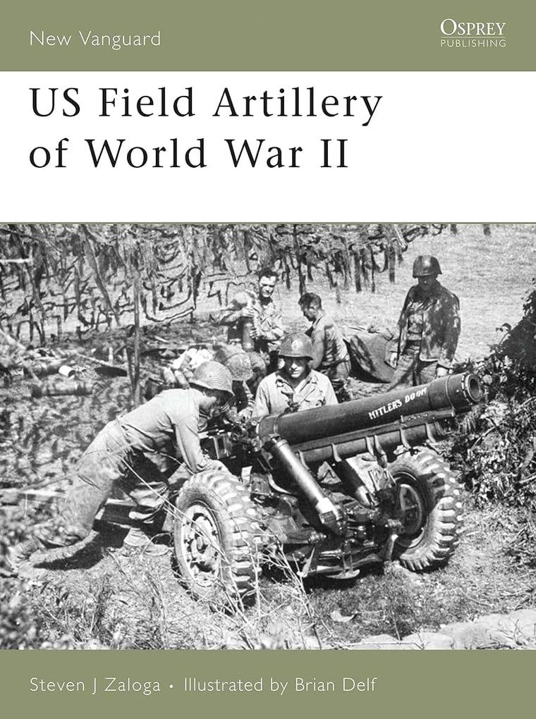 US Field Artillery of World War II (New Vanguard, 131)