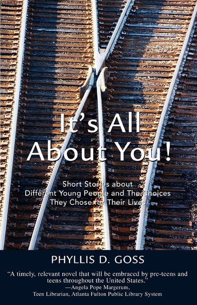 IT'S ALL ABOUT YOU!: Short Stories about Different Young People and The Choices They Chose for Their Lives