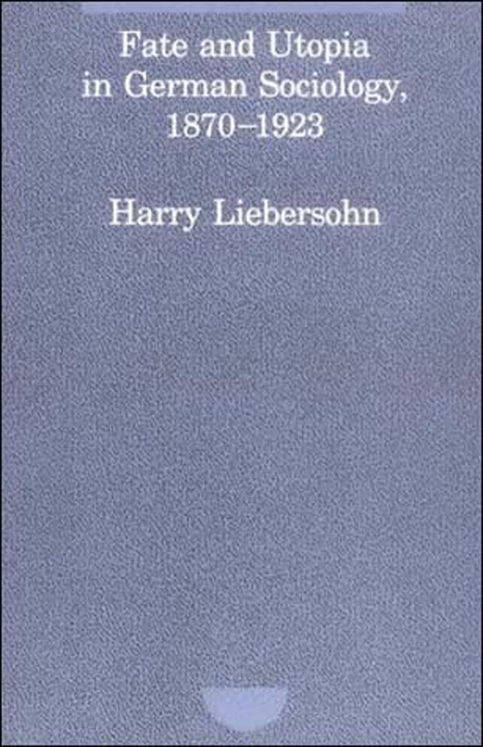Fate and Utopia in German Sociology (Studies in Contemporary German Social Thought)