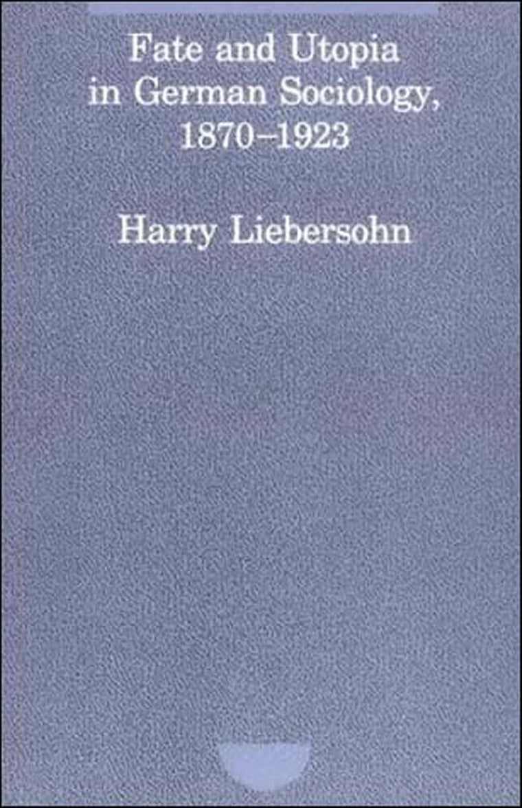 Fate and Utopia in German Sociology (Studies in Contemporary German Social Thought)