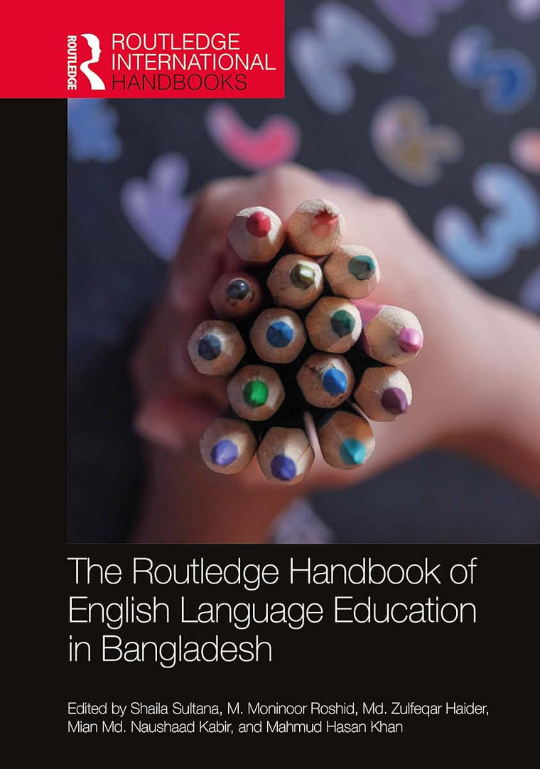 The Routledge Handbook of English Language Education in Bangladesh (Routledge International Handbooks of Education)