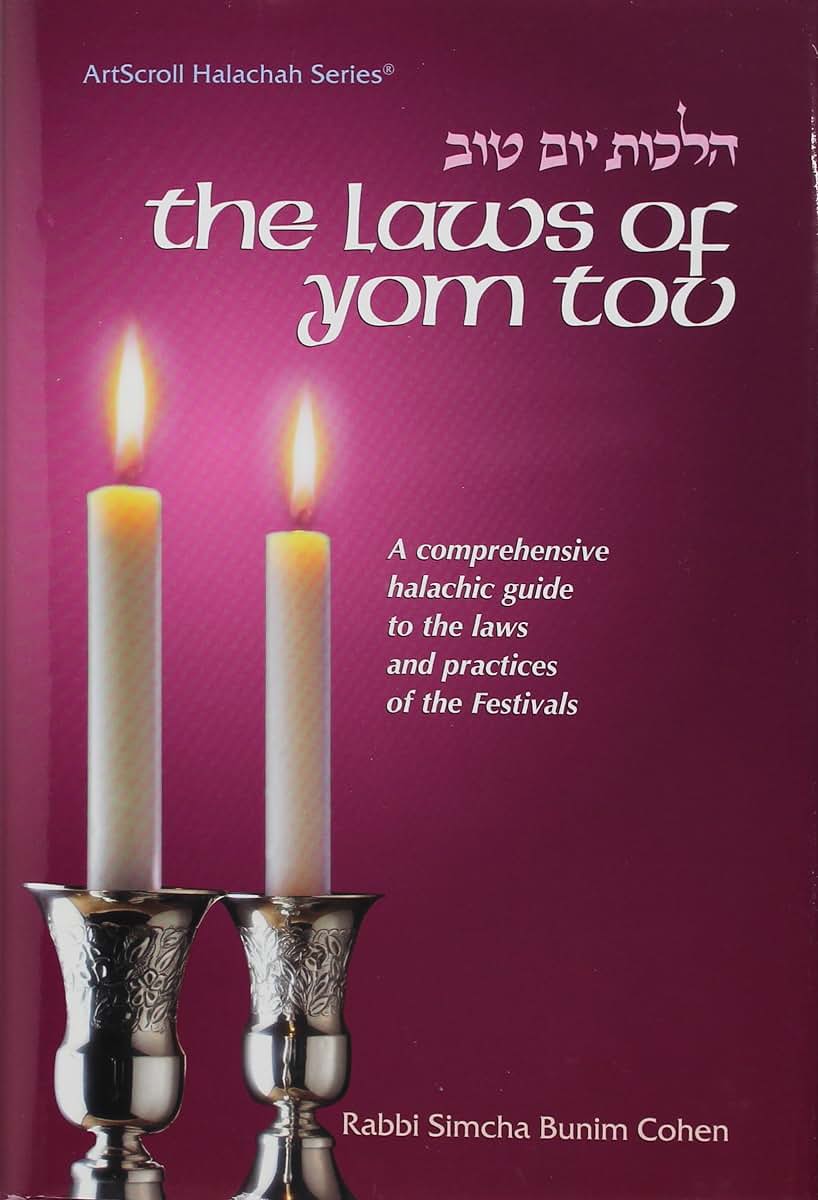 The Laws of Yom Tov: A Comprehensive Halachic Guide to the Laws and Practices of the Festivals (Artscroll Halachah Series)