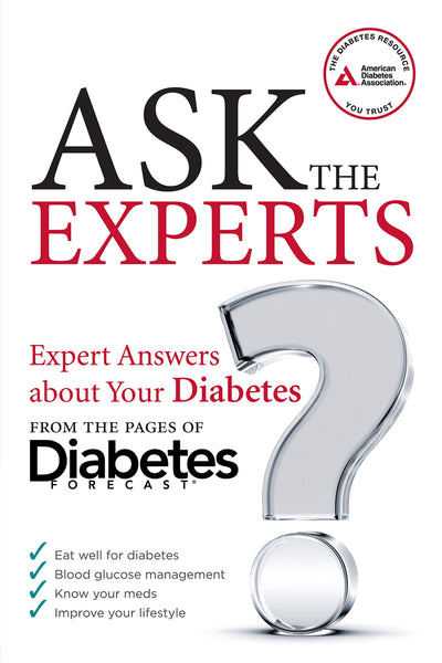 Ask the Experts: Expert Answers About Your Diabetes from the Pages of Diabetes Forecast (Expert Advice About Your Diabetes from the Pages of Diabetes Forecast)