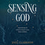 Sensing God: Experiencing the Divine in Nature, Food, Music, and Beauty
