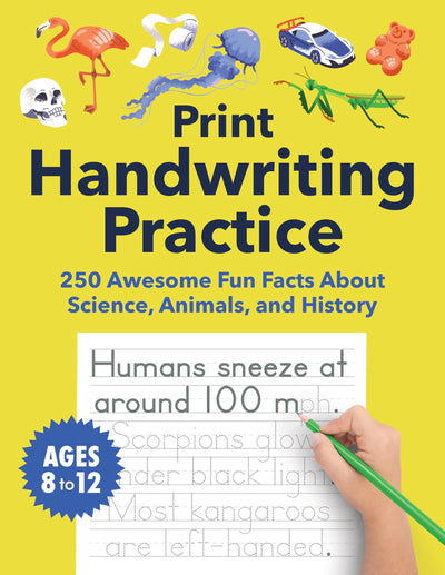 Print Handwriting Practice for Kids 8-12: 250 Awesome Fun Facts about Science, Animals, and History (Foundations of Handwriting)