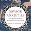 Savage Anxieties: The Invention of Western Civilization
