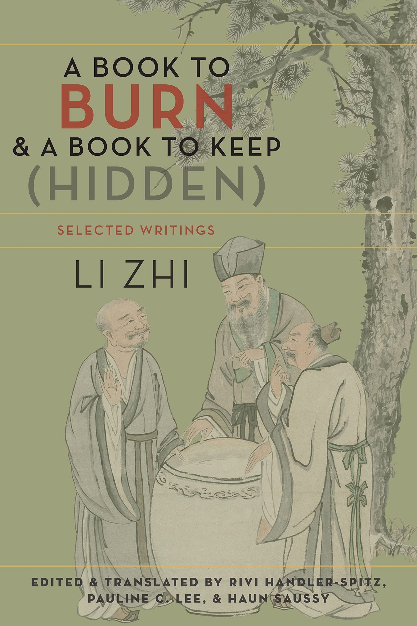 A Book to Burn and a Book to Keep (Hidden): Selected Writings (Translations from the Asian Classics)