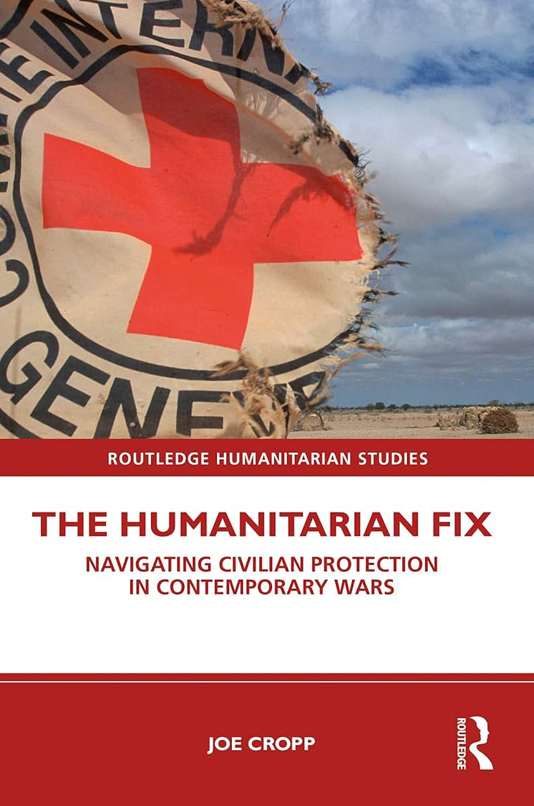 The Humanitarian Fix (Routledge Humanitarian Studies)