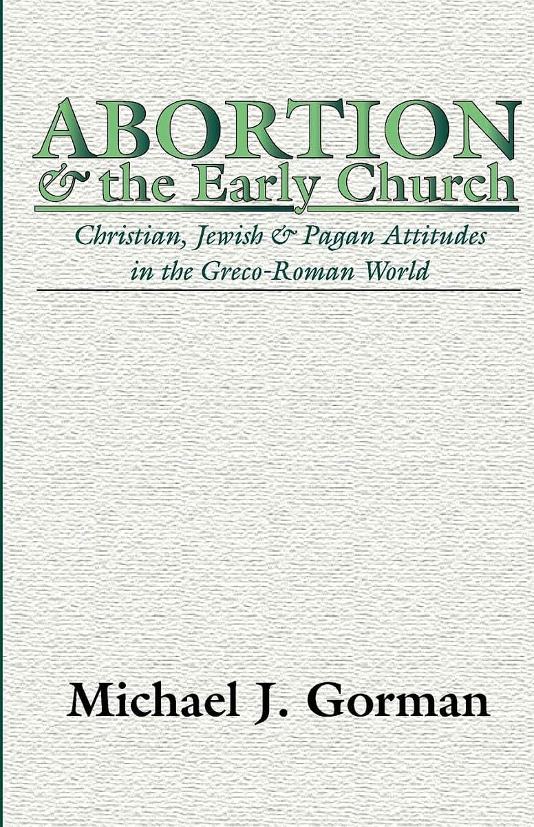 Abortion and the Early Church: Christian, Jewish and Pagan Attitudes in the Greco-Roman World