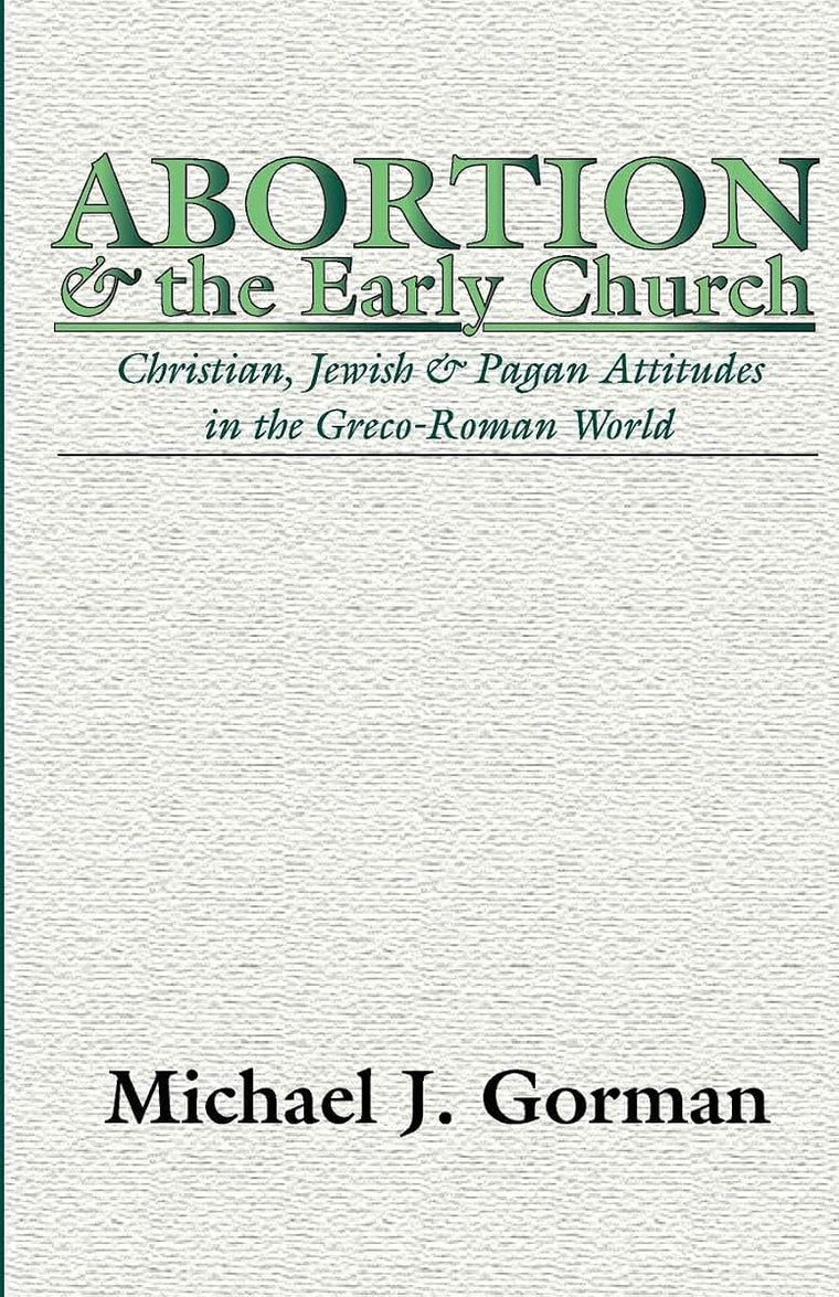 Abortion and the Early Church: Christian, Jewish and Pagan Attitudes in the Greco-Roman World