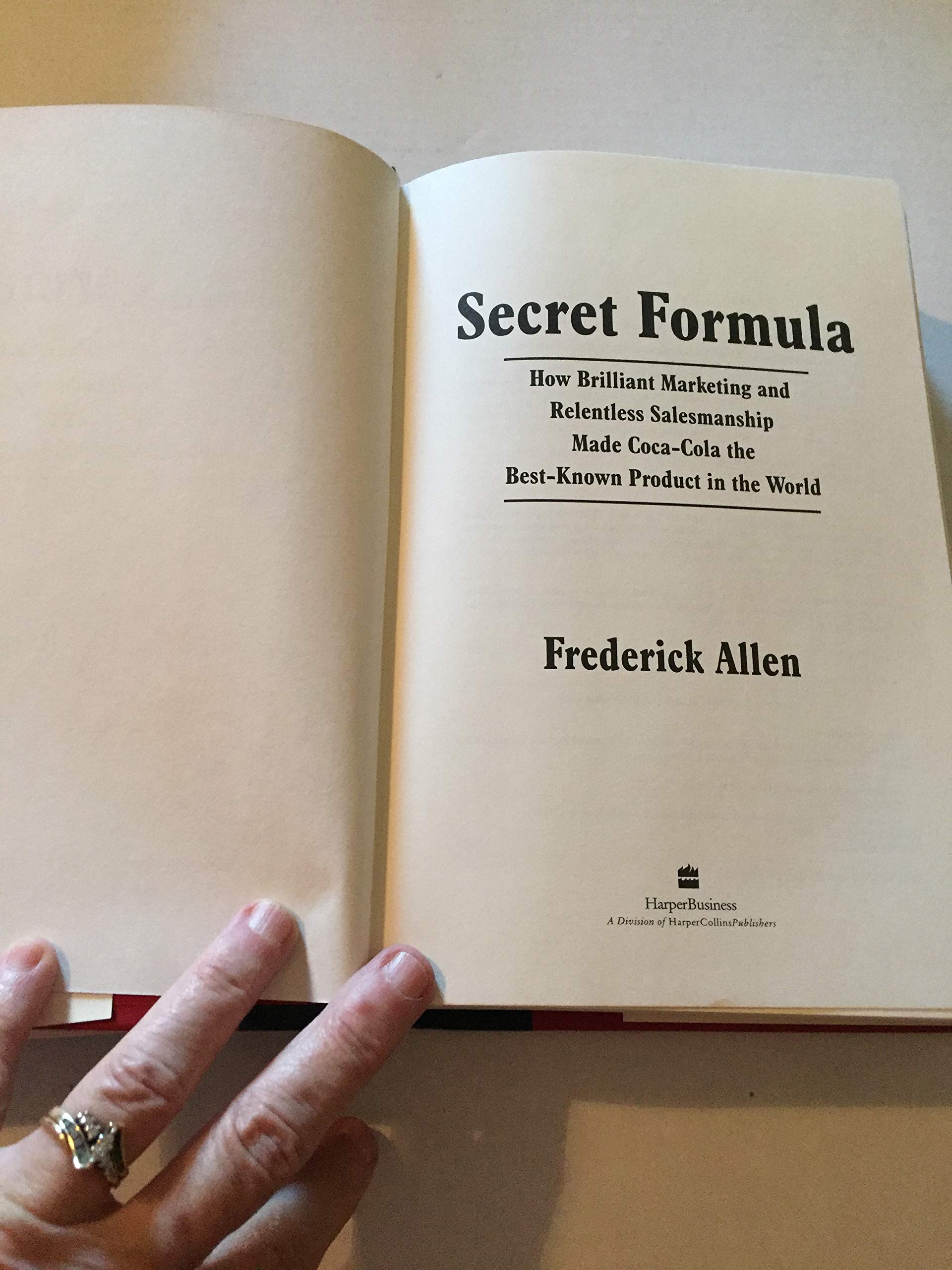 Secret Formula: How Brilliant Marketing and Relentless Salesmanship Made Coca-Cola the Best-Known Product in the World