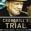 Churchill's Trial: Winston Churchill and the Salvation of Free Government