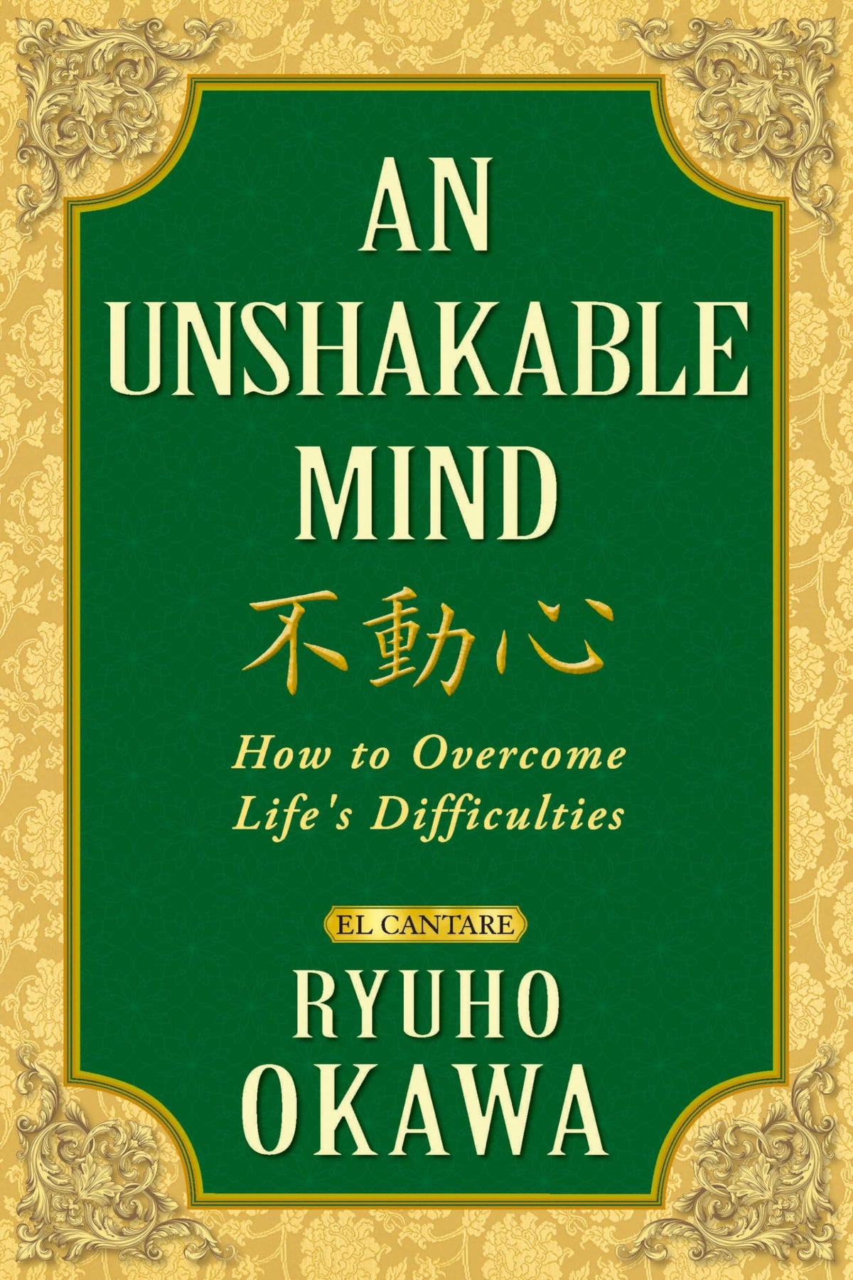 An Unshakable Mind: How to Overcome Lifes Difficulties