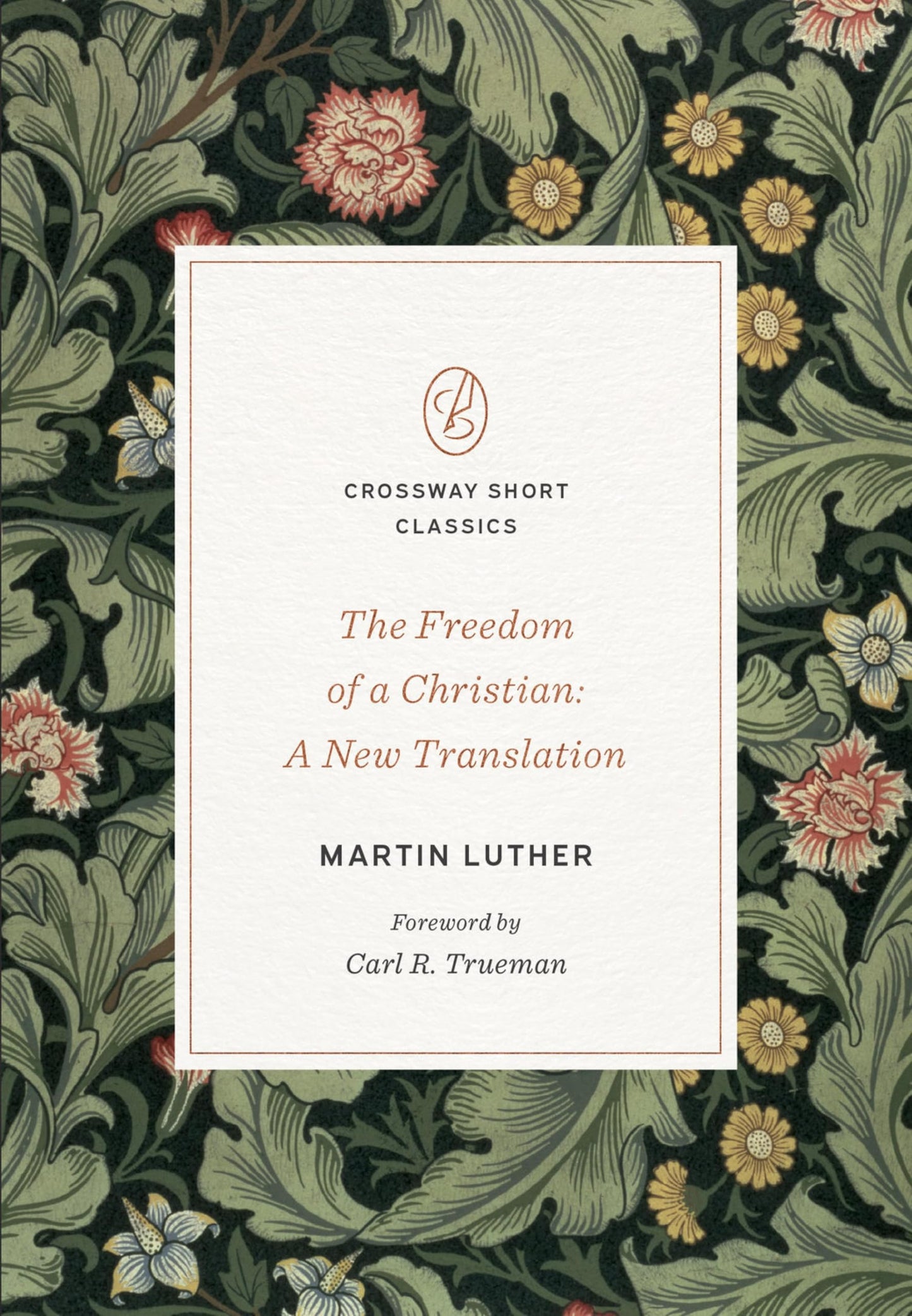 The Freedom of a Christian: A New Translation (Crossway Short Classics) (Volume)