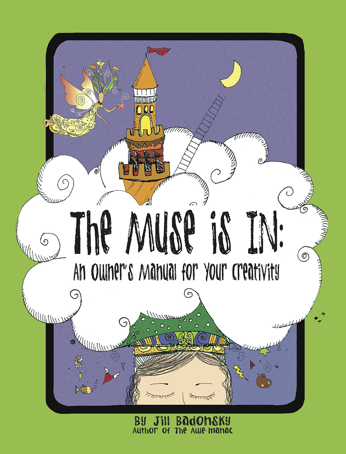 The Muse Is In: An Owners Manual to Your Creativity