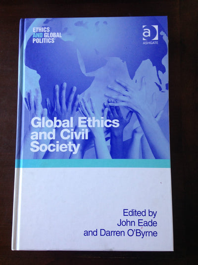 Global Ethics and Civil Society (Ethics and Global Politics)