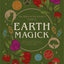 The Witch of the Forest's Guide to Earth Magick: Ground yourself with magick. Connect with the seasons in your life & in nature