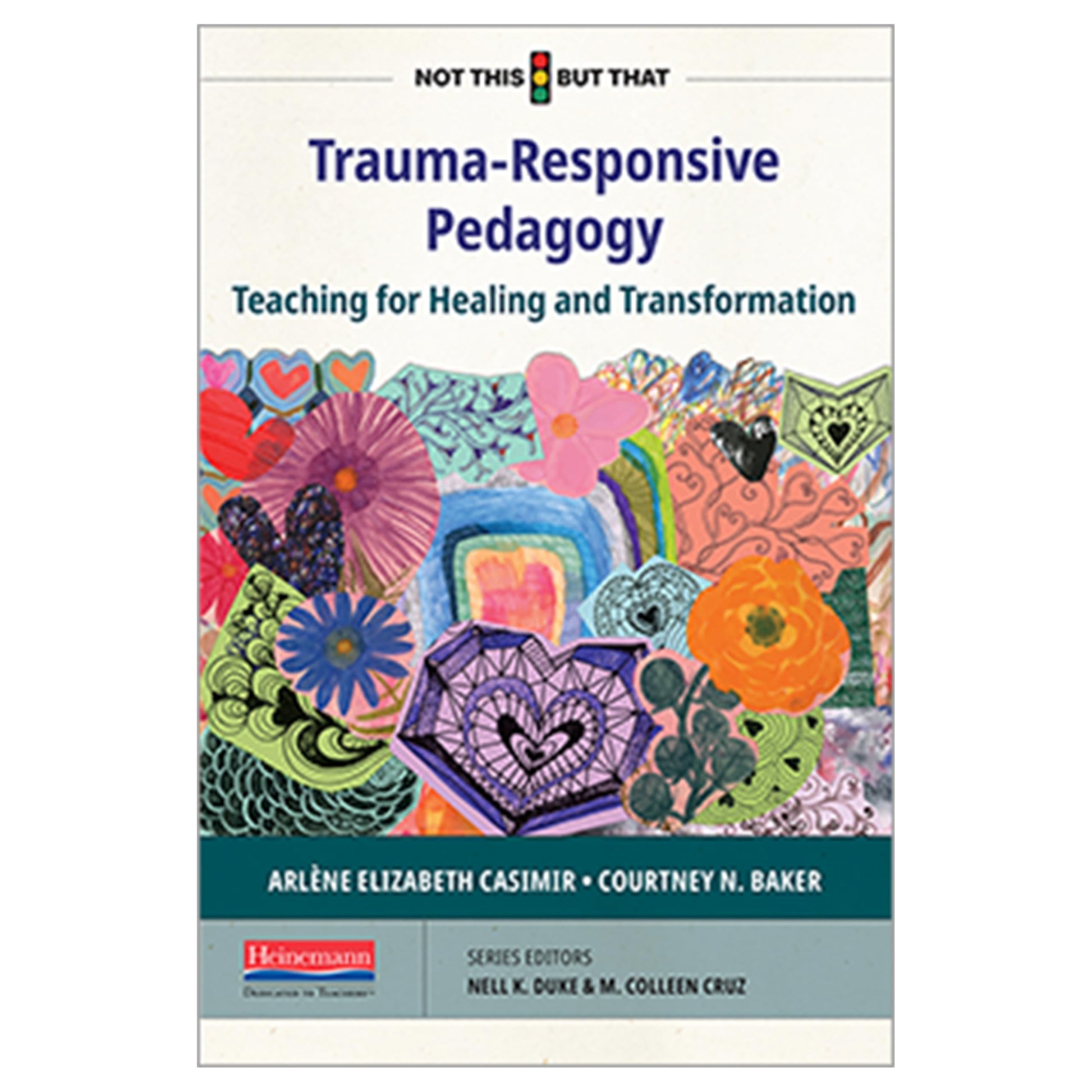 Trauma-Responsive Pedagogy: Teaching for Healing and Transformation (NOT THIS, BUT THAT)