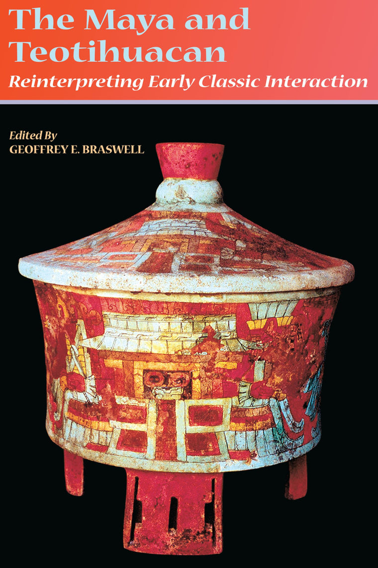 The Maya and Teotihuacan: Reinterpreting Early Classic Interaction (The Linda Schele Series in Maya and Pre-Columbian Studies)