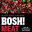 BOSH! Meat: The bestselling plant-based, meat-free cookbook from your go-to vegan authors, with new delicious, easy and simple recipes to explore