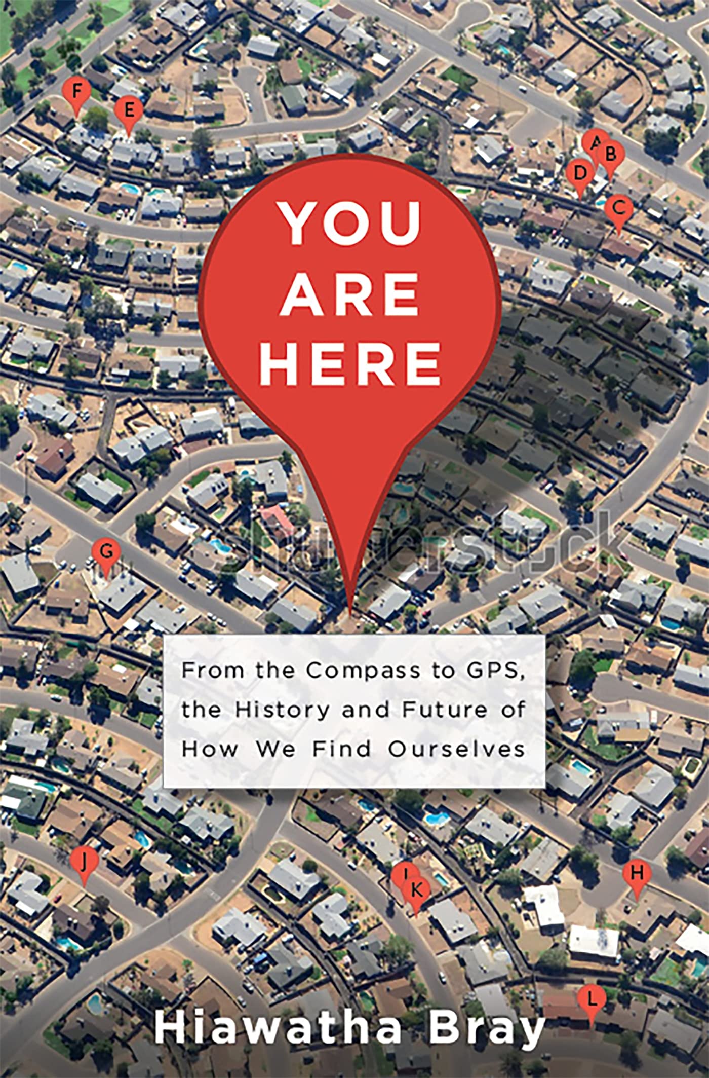 You Are Here: From the Compass to GPS, the History and Futur