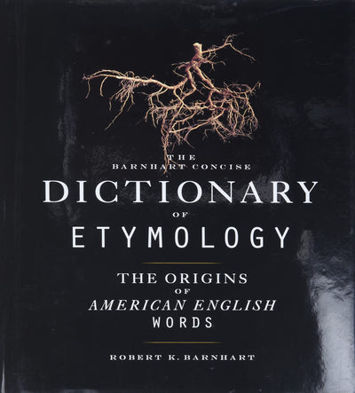 Barnhart Concise Dictionary of Etymology