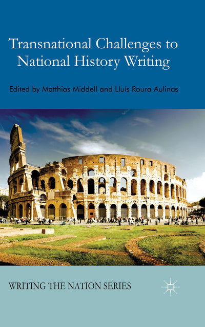 Transnational Challenges to National History Writing (Writing the Nation)