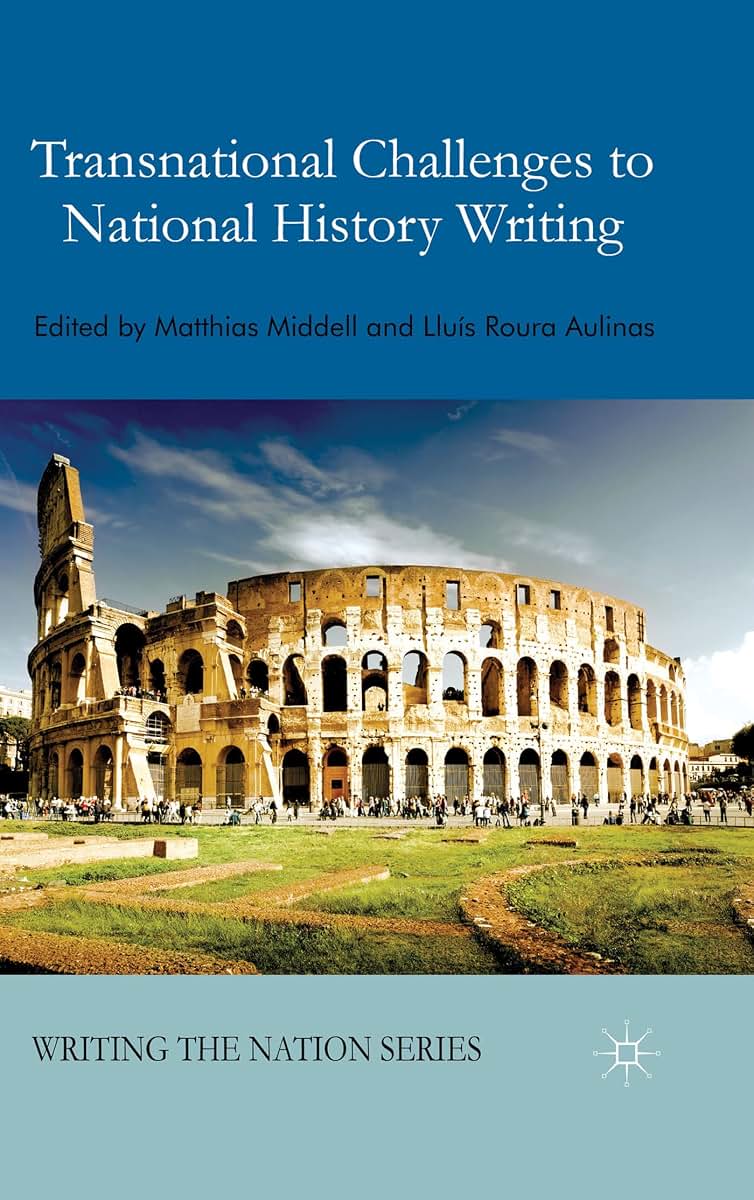 Transnational Challenges to National History Writing (Writing the Nation)