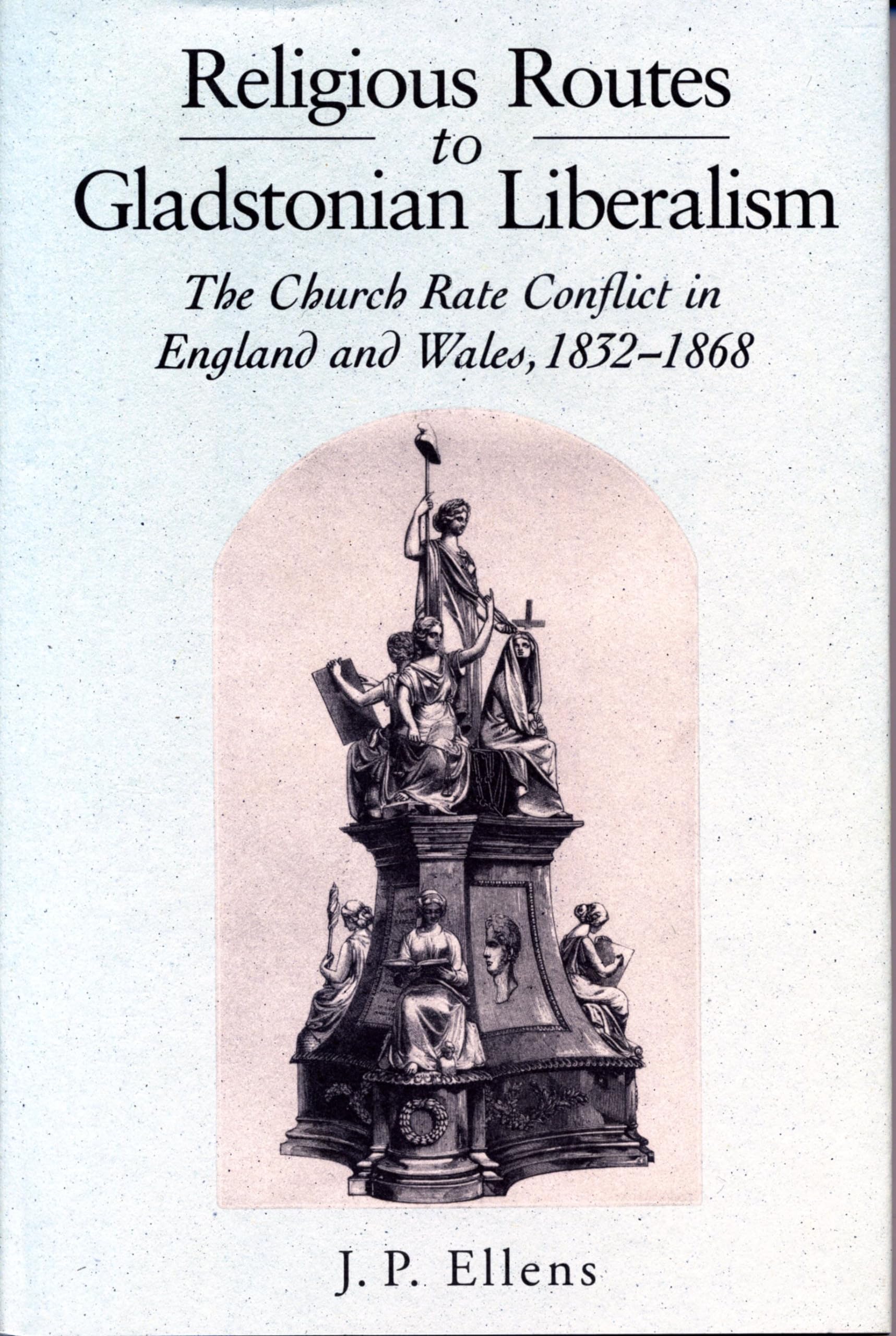 Religious Routes to Gladstonian Liberalism: The Church Rate Conflict in England and Wales 1852-1868