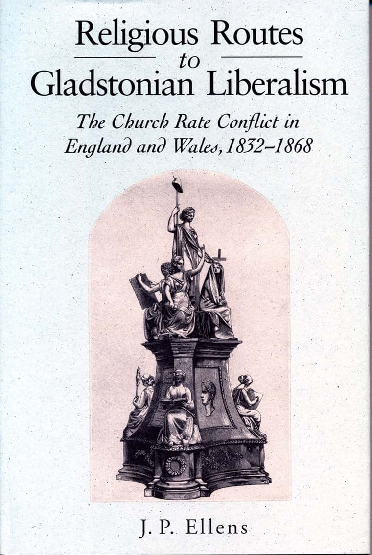 Religious Routes to Gladstonian Liberalism: The Church Rate Conflict in England and Wales 1852-1868