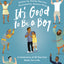 It's Good to Be a Boy: A Celebration of All That God Made You to Be (Christian Childrens Book for Boys on Biblical Manhood, Masculinity, Gods Design, & Joyful Identity)