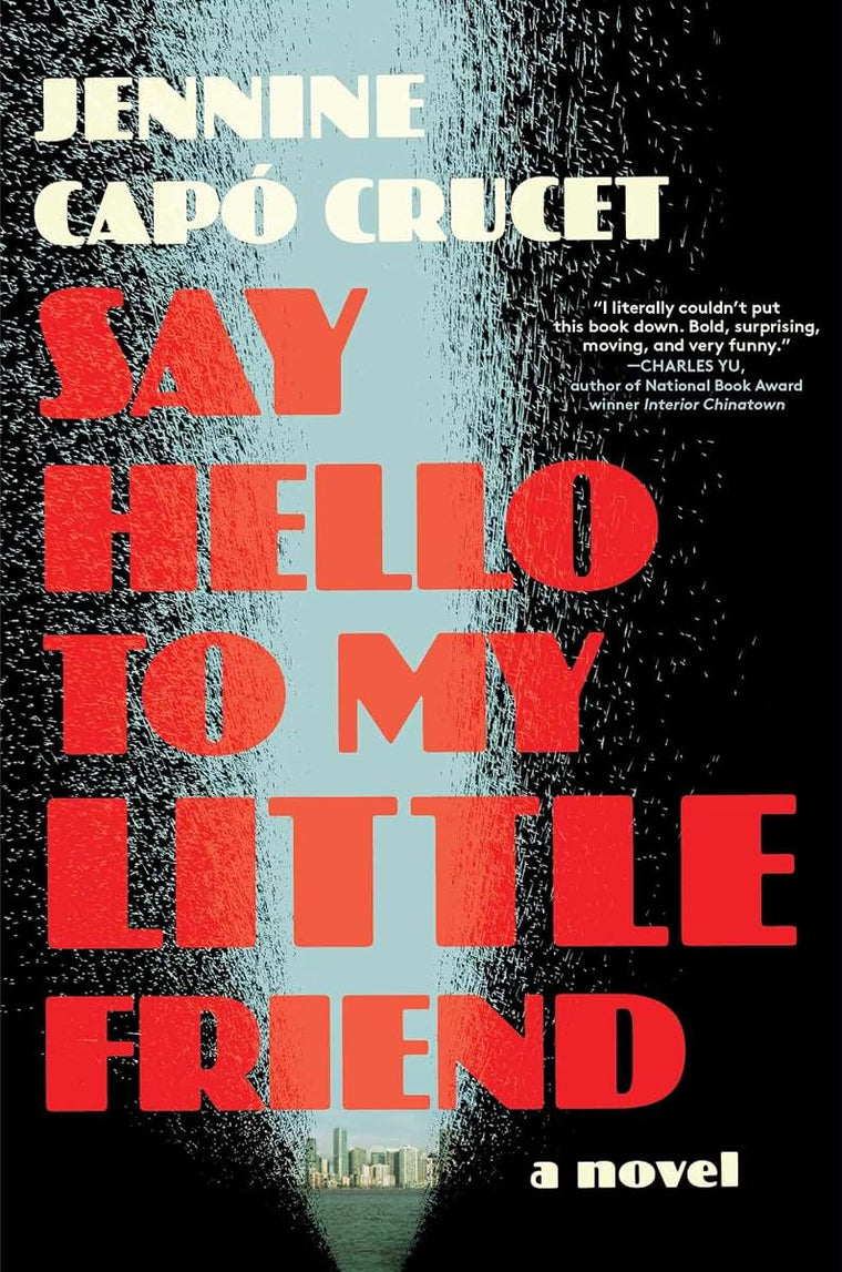 Say Hello to My Little Friend: A Novel by Cap