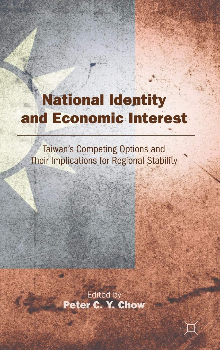 National Identity and Economic Interest: Taiwan's Competing Options and Their Implications for Regional Stability
