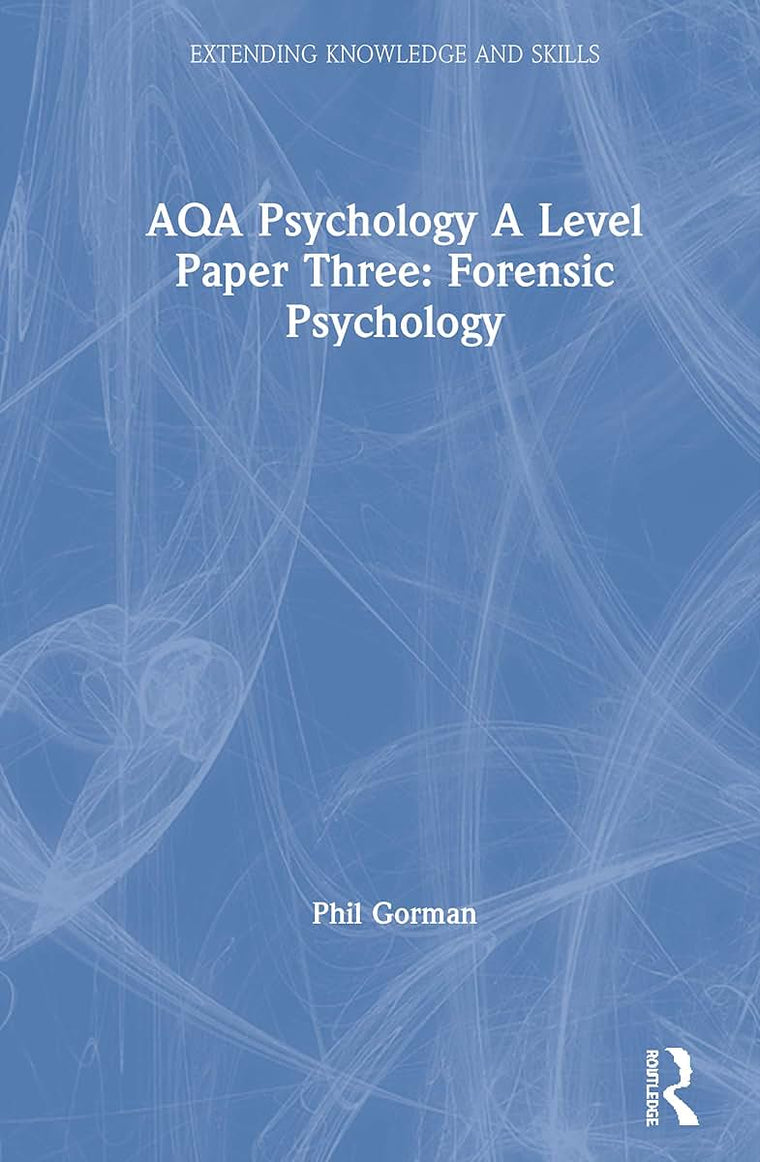 AQA Psychology A Level Paper Three: Forensic Psychology: Forensic Psychology (Extending Knowledge and Skills)