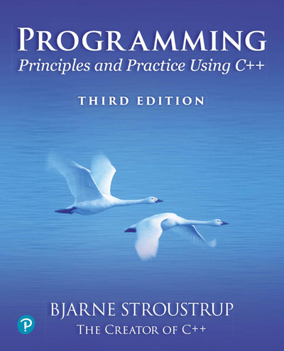 Programming: Principles and Practice Using C++ (C++ In-depth)