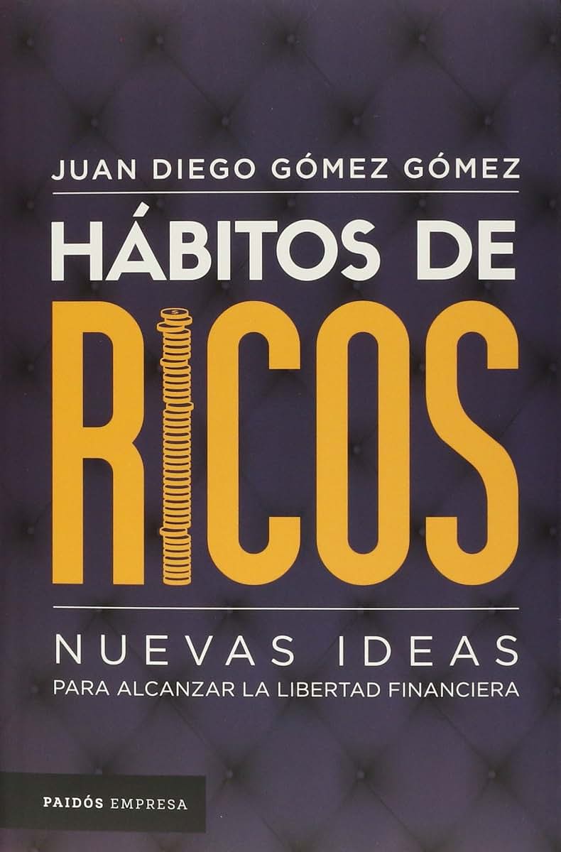 Hábitos de ricos: Nuevas ideas para alcanzar la libertad financiera (Spanish Edition)