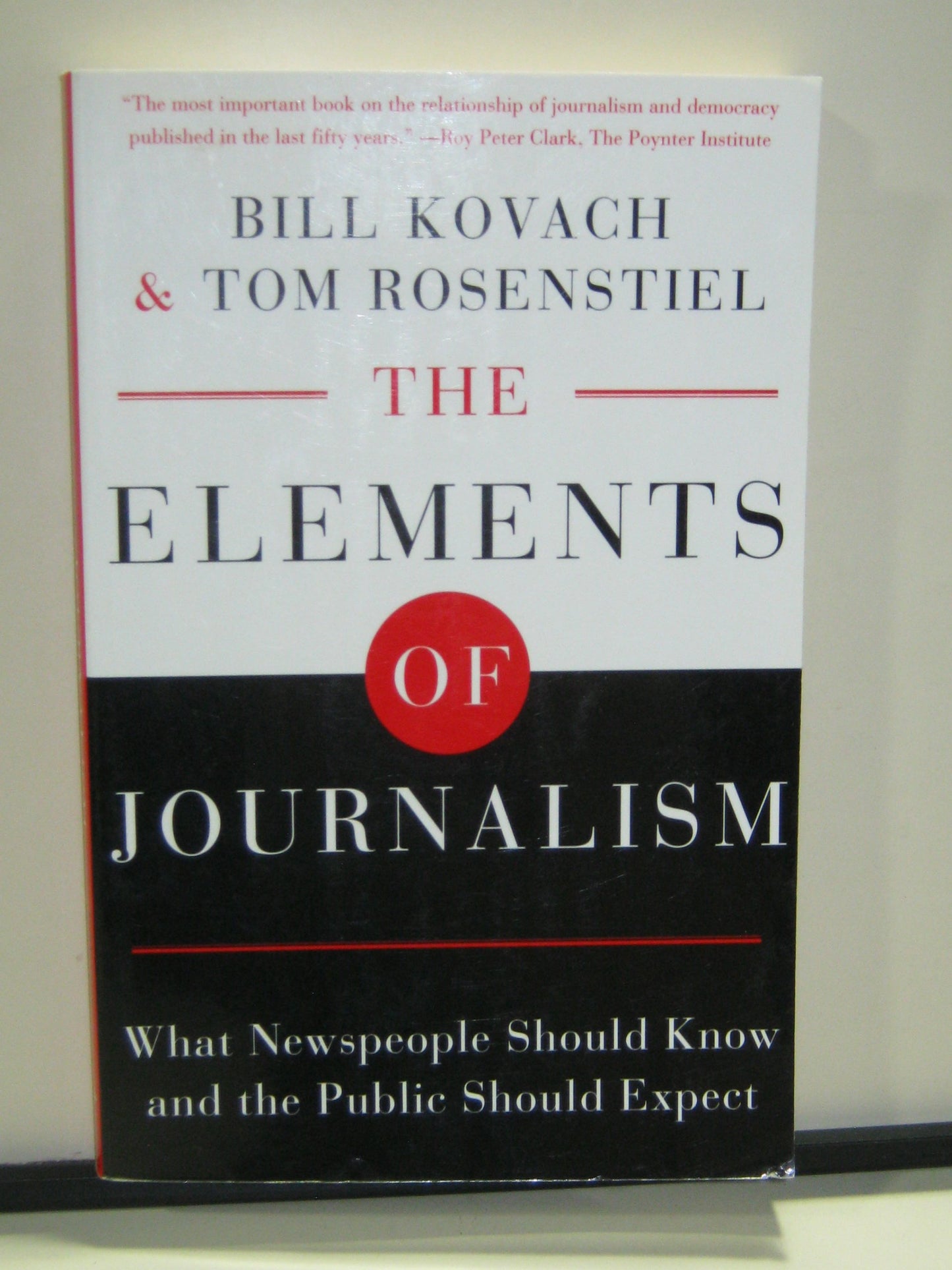 The Elements of Journalism: What Newspeople Should Know and The Public Should Expect