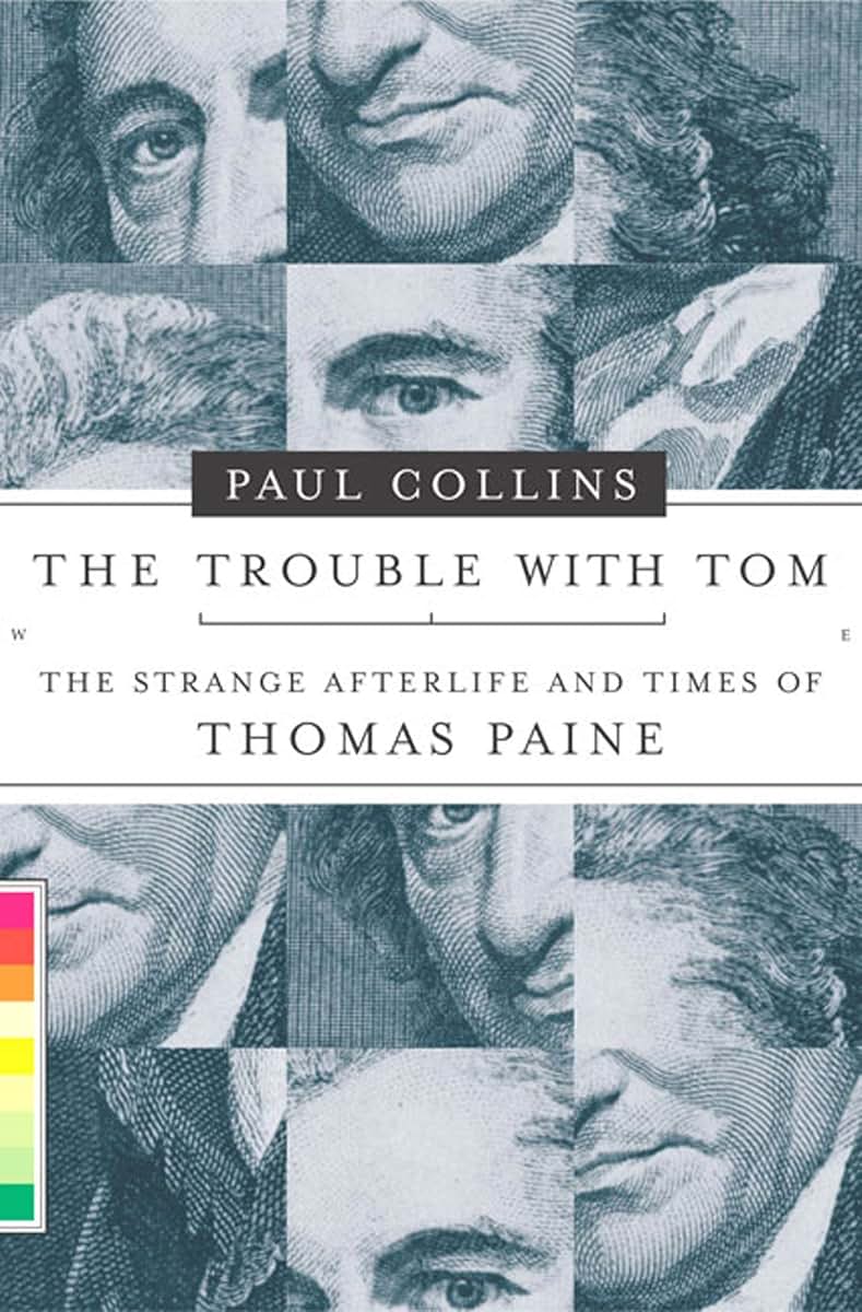 The Trouble with Tom: The Strange Afterlife and Times of Thomas Paine