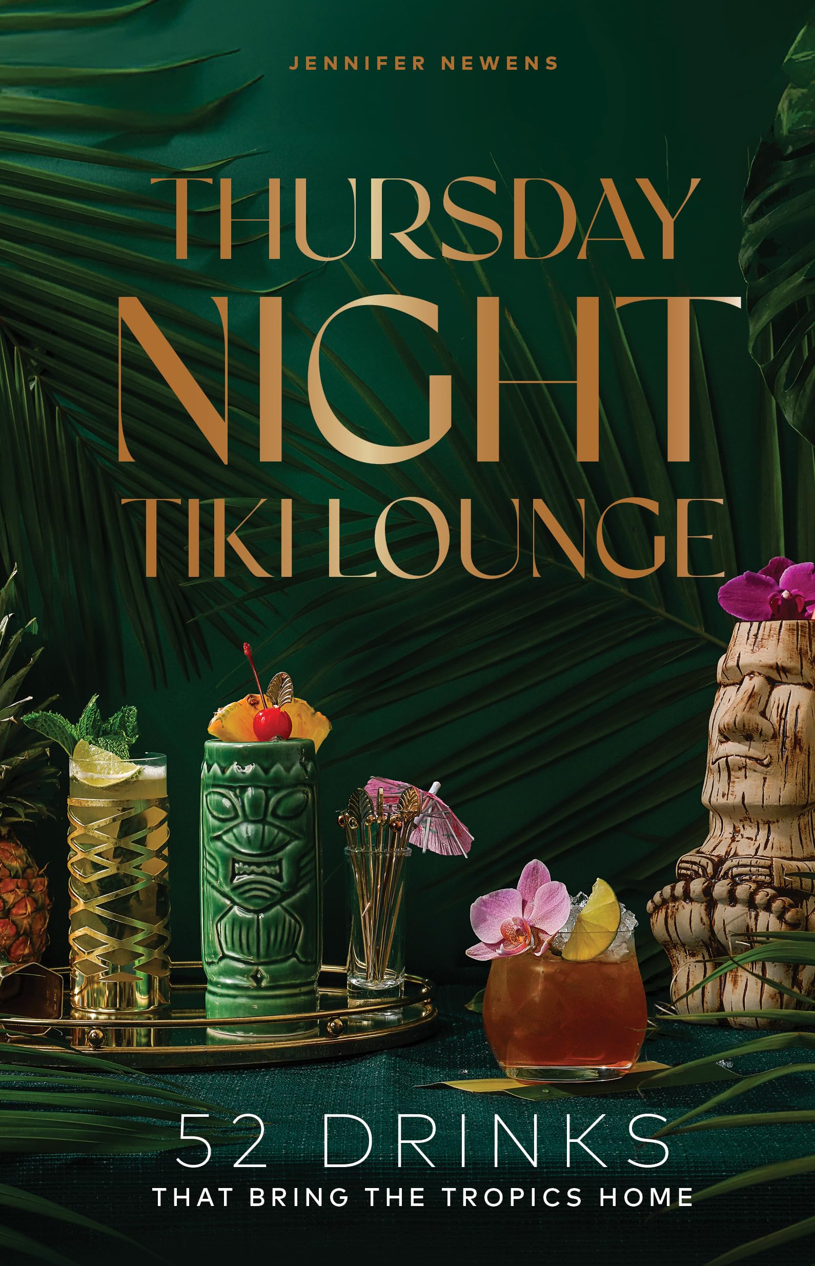 Thursday Night Tiki Lounge: 52 Drinks that Bring the Tropics Home (Cheers to the Week)