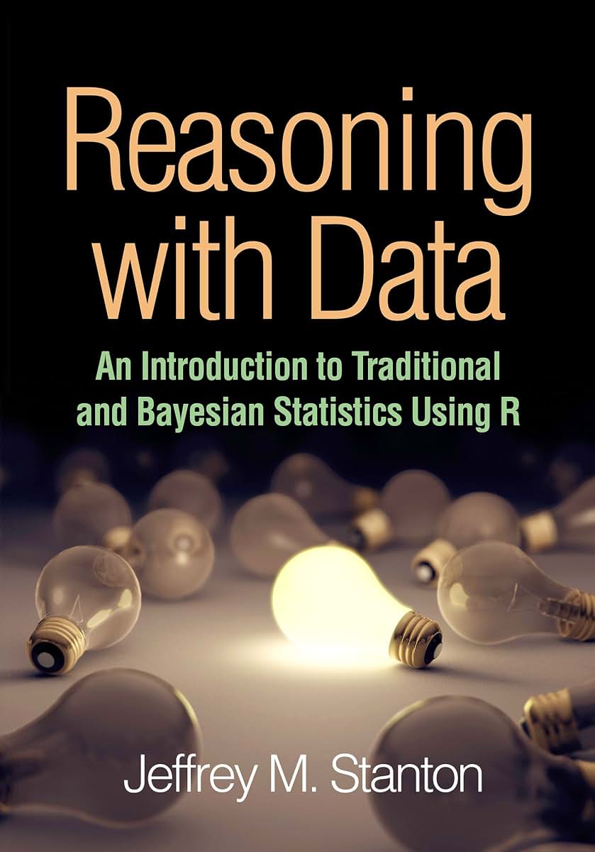 Reasoning with Data: An Introduction to Traditional and Bayesian Statistics Using R