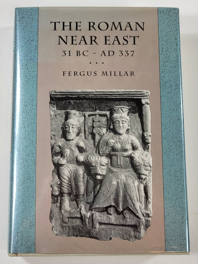 The Roman Near East: 31 BC-AD 337 (Carl Newell Jackson Lectures)
